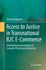 Access to Justice in Transnational B2C E-Commerce : A Multidimensional Analysis of Consumer Protection Mechanisms - eBook