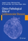 Clinico-Pathological Atlas of Cardiovascular Diseases - eBook