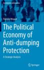The Political Economy of Anti-Dumping Protection : A Strategic Analysis - Book