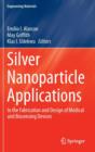 Silver Nanoparticle Applications : In the Fabrication and Design of Medical and Biosensing Devices - Book
