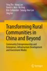 Transforming Rural Communities in China and Beyond : Community Entrepreneurship and Enterprises, Infrastructure Development and Investment Modes - eBook