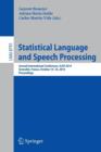 Statistical Language and Speech Processing : Second International Conference, SLSP 2014, Grenoble, France, October 14-16, 2014, Proceedings - Book