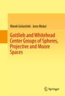 Gottlieb and Whitehead Center Groups of Spheres, Projective and Moore Spaces - eBook