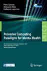Pervasive Computing Paradigms for Mental Health : 4th International Symposium, MindCare 2014, Tokyo, Japan, May 8-9, 2014, Revised Selected Papers - Book