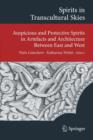 Spirits in Transcultural Skies : Auspicious and Protective Spirits in Artefacts and Architecture Between East and West - Book