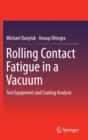 Rolling Contact Fatigue in a Vacuum : Test Equipment and Coating Analysis - Book