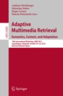 Adaptive Multimedia Retrieval: Semantics, Context, and Adaptation : 10th International Workshop, AMR 2012, Copenhagen, Denmark, October 24-25, 2012, Revised Selected Papers - eBook