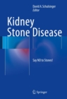 Kidney Stone Disease : Say NO to Stones! - eBook