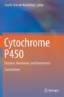 Cytochrome P450 : Structure, Mechanism, and Biochemistry - Book