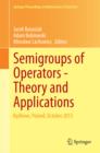 Semigroups of Operators -Theory and Applications : Bedlewo, Poland, October 2013 - eBook