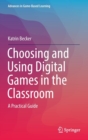 Choosing and Using Digital Games in the Classroom : A Practical Guide - Book