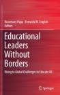 Educational Leaders Without Borders : Rising to Global Challenges to Educate All - Book