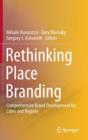 Rethinking Place Branding : Comprehensive Brand Development for Cities and Regions - Book