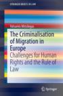 The Criminalisation of Migration in Europe : Challenges for Human Rights and the Rule of Law - Book