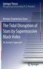 The Tidal Disruption of Stars by Supermassive Black Holes : An Analytic Approach - Book