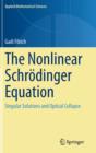 The Nonlinear Schroedinger Equation : Singular Solutions and Optical Collapse - Book