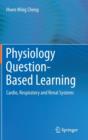 Physiology Question-Based Learning : Cardio, Respiratory and Renal Systems - Book