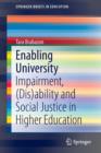 Enabling University : Impairment, (Dis)ability and Social Justice in Higher Education - Book