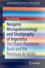 Neogene Micropaleontology and Stratigraphy of Argentina : The Chaco-Paranense Basin and the Peninsula de Valdes - Book