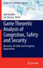 Game Theoretic Analysis of Congestion, Safety and Security : Networks, Air Traffic and Emergency Departments - Book