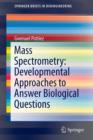 Mass Spectrometry: Developmental Approaches to Answer Biological Questions - Book