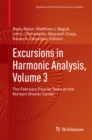 Excursions in Harmonic Analysis, Volume 3 : The February Fourier Talks at the Norbert Wiener Center - eBook
