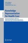 Knowledge Representation for Health Care : 6th International Workshop, KR4HC 2014, held as part of the Vienna Summer of Logic, VSL 2014, Vienna, Austria, July 21, 2014. Revised Selected Papers - Book