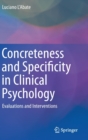 Concreteness and Specificity in Clinical Psychology : Evaluations and Interventions - Book