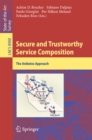 Secure and Trustworthy Service Composition : The Aniketos Approach - eBook