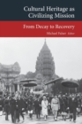 Cultural Heritage as Civilizing Mission : From Decay to Recovery - Book