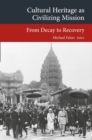 Cultural Heritage as Civilizing Mission : From Decay to Recovery - eBook