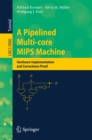 A Pipelined Multi-core MIPS Machine : Hardware Implementation and Correctness Proof - eBook