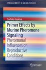 Primer Effects by Murine Pheromone Signaling : Pheromonal Influences on Reproductive Conditions - Book