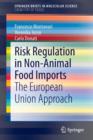 Risk Regulation in Non-Animal Food Imports : The European Union Approach - Book
