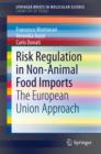Risk Regulation in Non-Animal Food Imports : The European Union Approach - eBook