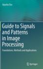 Guide to Signals and Patterns in Image Processing : Foundations, Methods and Applications - Book