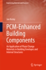 PCM-Enhanced Building Components : An Application of Phase Change Materials in Building Envelopes and Internal Structures - eBook