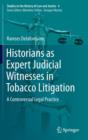 Historians as Expert Judicial Witnesses in Tobacco Litigation : A Controversial Legal Practice - Book