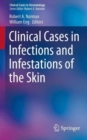 Clinical Cases in Infections and Infestations of the Skin - Book