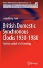 British Domestic Synchronous Clocks 1930-1980 : The Rise and Fall of a Technology - Book