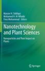 Nanotechnology and Plant Sciences : Nanoparticles and Their Impact on Plants - Book