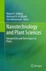 Nanotechnology and Plant Sciences : Nanoparticles and Their Impact on Plants - eBook