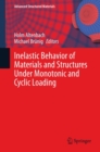Inelastic Behavior of Materials and Structures Under Monotonic and Cyclic Loading - eBook