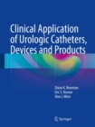 Clinical Application of Urologic Catheters, Devices and Products - Book