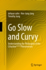 Go Slow and Curvy : Understanding the Philosophy of the Cittaslow slowcity Phenomenon - eBook
