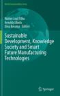 Sustainable Development, Knowledge Society and Smart Future Manufacturing Technologies - Book