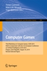 Computer Games : Third Workshop on Computer Games, CGW 2014, Held in Conjunction with the 21st European Conference on Artificial Intelligence, ECAI 2014, Prague, Czech Republic, August 18, 2014, Revis - eBook