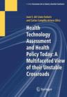 Health Technology Assessment and Health Policy Today: A Multifaceted View of their Unstable Crossroads - Book