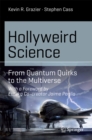 Hollyweird Science : From Quantum Quirks to the Multiverse - eBook