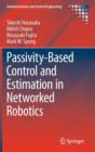 Passivity-Based Control and Estimation in Networked Robotics - Book